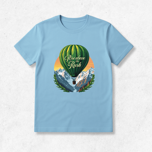 Rise Above The Rush - T-Shirt